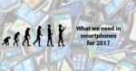 Martin Guay - What We Need In Smartphones For 2017
