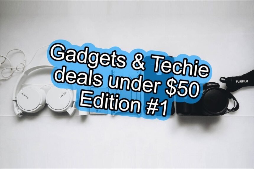 Gadgets &Amp; Techie Deals Under $50 - Edition 1