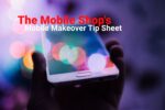 The Mobile Shop - Mobile Makeover Tip Sheet Tips Tricks