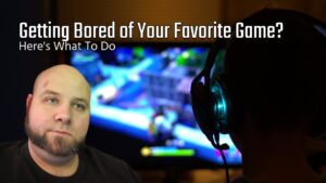 Getting Bored of Your Favourite Game? Here's What To Do | Smart Tech, Sharp Takes - CRYOVEX.com Getting bored of your current game? Here's what to do