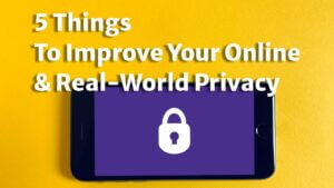 5 Things to Improve Your Online and Real-World Privacy | Smart Tech, Sharp Takes - CRYOVEX.com 5 things to improve your online and real-world privacy hero banner