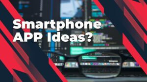 Smartphone app ideas?