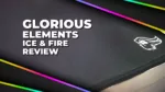 Glorious Elements ICE & FIRE mousepads review