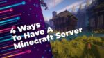 4 Ways To Have A Minecraft Server
