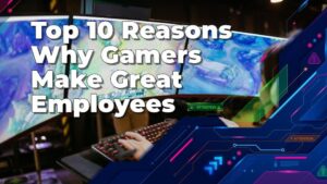 Top 10 Reasons Why Gamers Make Great Employees | Smart Tech, Sharp Takes - CRYOVEX.com Top 10 reasons why gamers make great employees