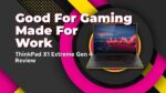 The Mighty ThinkPad X1 Extreme Gen 4 Review: Good for Gaming, Made for Work