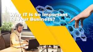 Why IT Is So Important To Your Business? | Smart Tech, Sharp Takes - CRYOVEX.com Why it is so important to your business in 2022?