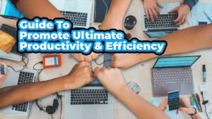 Guide to promote ultimate productivity & efficiency 2022