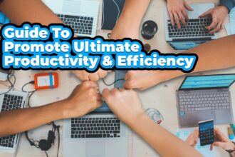 Guide To Promote Ultimate Productivity &Amp; Efficiency 2022