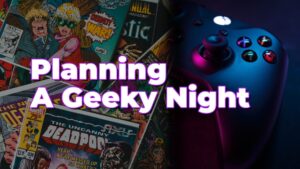 Planning A Geeky Night In? | Smart Tech, Sharp Takes - CRYOVEX.com Planning a geeky night in?