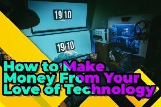 How to Make Money From Your Love of Technology