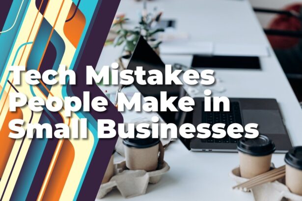 Don’t make these tech mistakes if you run a small business