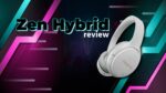[REVIEW] Creative Zen Hybrid ANC Headphones - Great Sound & Batt