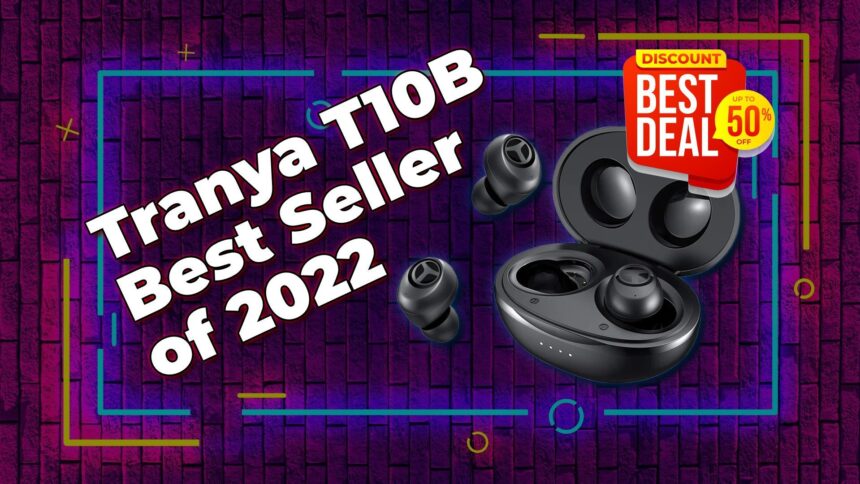 (50% off) Tranya T10B are the BEST selling earbuds in 2022