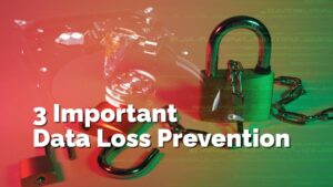 3 Important Data Loss Prevention Tips For Small Business Owners | Smart Tech, Sharp Takes - CRYOVEX.com 3 important data loss prevention tips for small business owners