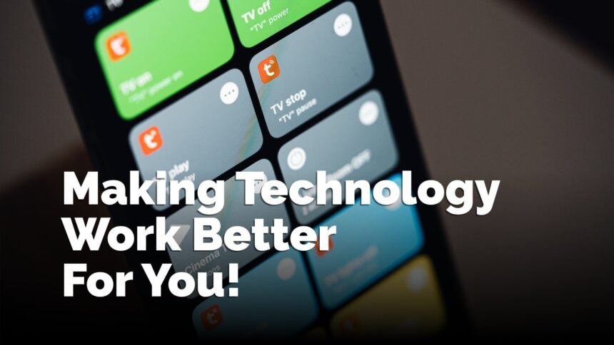 How To Make Your Amazing Tech Work For You BETTER