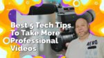 Best 5 Tech Tips to Take More Professional Videos