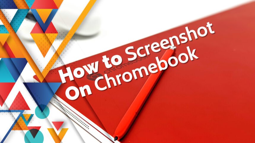 How to Screenshot on Chromebook The Easy Way