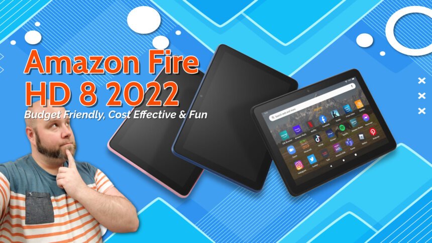 New Amazon Fire HD 8 2022 Review Perfect Boost to Productivity a