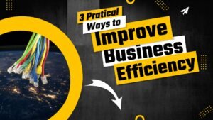 3 Practical Ways to Improve Business Efficiency | Smart Tech, Sharp Takes - CRYOVEX.com 3 practical ways to improve business efficiency