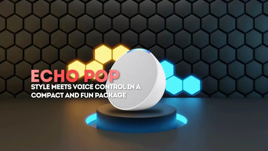Echo Pop by Amazon - Unleash Style and Voice Control in One Package