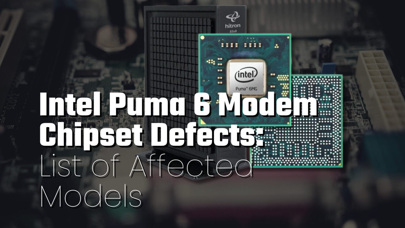 Puma Chipset Modems Understanding Intel Puma 6 Modem Chipset Defects: List of Affected ...