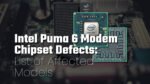 Intel Puma 6 Modem Chipset Defects List of Affected Models and Lawsuit