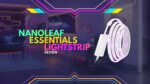 Nanoleaf Essentials Lightstrip Review Affordable and Feature-Packed Smart Lighting Solution