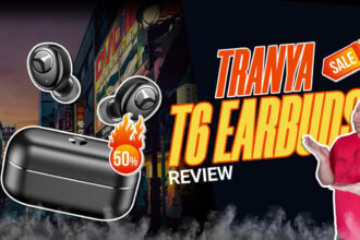 Tranya T6 earbuds Review - Showcasing what Tranya is doing in terms of Audio Accessories