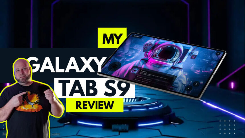 Featured image for 'My Galaxy Tab S9 Review,' showing the Samsung Galaxy Tab S9 tablet with the author providing a visual overview.