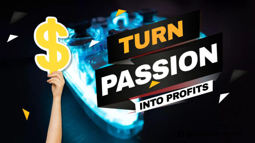 Turn Passions into Profits - Monetize Your Hobbies