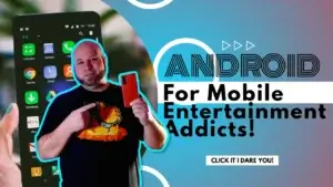 Why Android Rocks for Mobile Entertainment Addicts | Smart Tech, Sharp Takes - CRYOVEX.com Android phone for mobile entertainment addicts